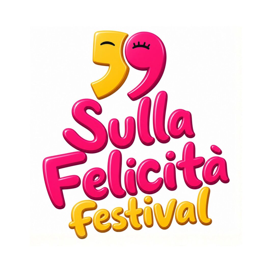 “Sulla Felicità Festival” “Sulla Felicità Festival”